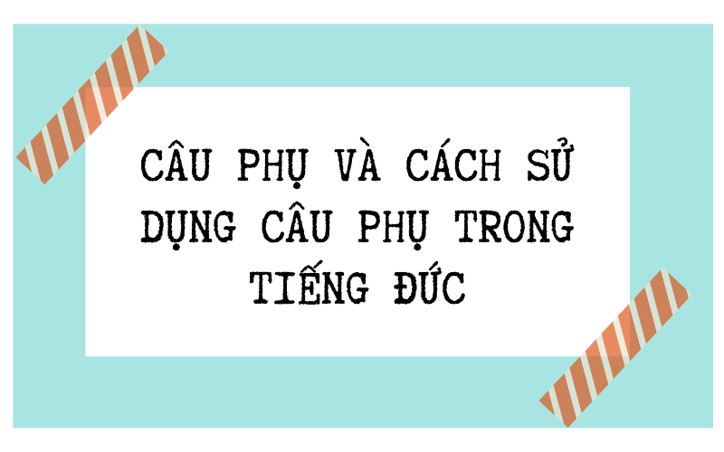 cau-phu-va-cach-su-dung-cau-phu-trong-tieng-duc